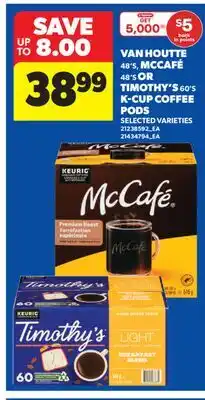 Real Canadian Superstore VAN HOUTTE, 48' S, MCCAFÉ, 48' S OR TIMOTHY'S, 60' S K-CUP COFFEE PODS offer