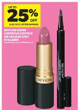 Real Canadian Superstore REVLON SUPER LUSTROUS LIPSTICK OR COLOUR STAY EYE LINER offer