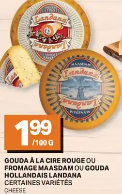 L'Intermarché GOUDA À LA CIRE ROUGE OU FROMAGE MAASDAM OU GOUDA HOLLANDAIS LANDANA | CHEESE offer
