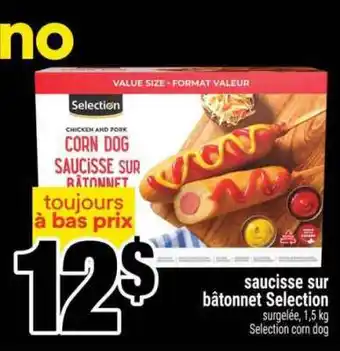 Super C SAUCISSE SUR BÂTONNET SELECTION offer