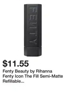 Sephora Fenty Beauty by Rihanna Fenty Icon The Fill Semi-Matte Refillable Lipstick offer