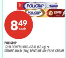 Shoppers Drug Mart POLIGRIP 12HR POWER HOLD+SEAL (62.4g) or STRONG HOLD (70g) DENTURE ADHESIVE CREAM offer