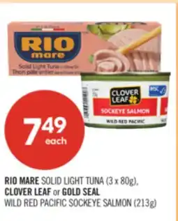 Shoppers Drug Mart RIO MARE SOLID LIGHT TUNA, 3 x 80g, CLOVER LEAF or GOLD SEAL WILD RED PACIFIC SOCKEYE SALMON, 213g offer
