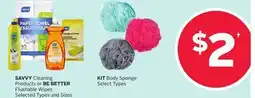 Rexall SAVVY Cleaning Products or BE BETTER Flushable Wipes, KIT Body Sponge offer