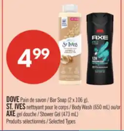 Pharmaprix DOVE Bar Soap (2 x 106 g), ST. IVES Body Wash (650 mL) or AXE Shower Gel (473 mL) offer