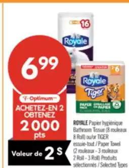 Pharmaprix ROYALE Bathroom Tissue (8 Roll) or TIGER Paper Towel (2 Roll-3 Roll) Products offer