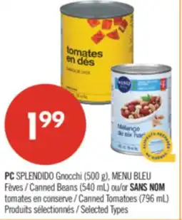 Pharmaprix PC SPLENDIDO Gnocchi (500 g), BLUE MENU Canned Beans (540 mL) or NO NAME Canned Tomatoes (796 mL) offer