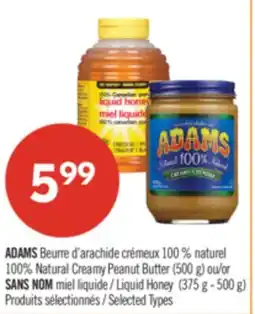 Pharmaprix ADAMS 100% Natural Creamy Peanut Butter (500 g) or NO NAME Liquid Honey (375 g-500 g) offer