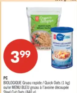 Pharmaprix PC Quick Oats (1 kg) or BLUE MENU Steel Cut Oats (840 g) offer