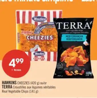 Pharmaprix HAWKINS CHEEZIES (420 g) or TERRA Real Vegetable Chips (141 g) offer