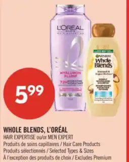 Pharmaprix WHOLE BLENDS, L'ORÉAL HAIR EXPERTISE or MEN EXPERT Hair Care Products offer