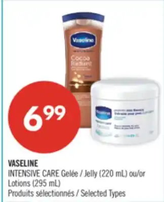 Pharmaprix VASELINE INTENSIVE CARE Jelly (220 mL) or Lotions (295 mL) offer
