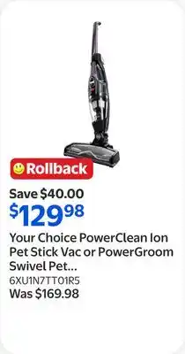 Walmart Your Choice PowerClean Ion Pet Stick Vac or PowerGroom Swivel Pet Upright offer