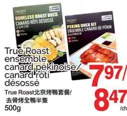 T&T Supermarket TRUE ROAST ENSEMBLE CANARD PÉKINOISE/ CANARD RÔTI DÉSOSSÉ offer