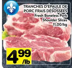 Supermarché PA TRANCHE D'ÉPAULE DE PORC FRAIS DÉSOSSÉES | Fresh Boneless Pork Shoulder Slices offer