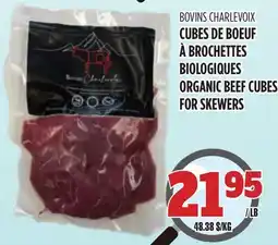 Marches Tau CUBES DE BOEUF À BROCHETTES BIOLOGIQUES BOVINS CHARLEVOIX offer