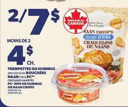 Provigo TREMPETTES OU HUMMUS, 200-227 G OU BOUCHÉES NAAN, 170 G PC | PC DIPS OR HUMMUS OR NAAN CRISPS offer