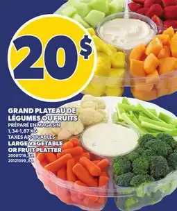 Provigo GRAND PLATEAU DE LÉGUMES OU FRUITS | LARGE VEGETABLE OR FRUIT PLATTER offer