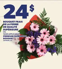 Provigo BOUQUET FRAIS DE LA FERME DE QUALITÉ SUPÉRIEURE | PREMIUM FARM FRESH BOUQUET, CH offer