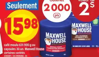 Maxi CAFÉ MOULU, 631-900 G OU CAPSULES, 30 UN. MAXWELL HOUSE offer