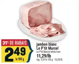 Marché Adonis JAMBON BLANC LE P'TIT MARCEL | LE P'TIT MARCEL WHITE HAM offer