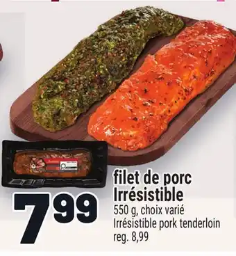 Metro FILET DE PORC IRRÉSISTIBLE | IRRÉSISTIBLE PORK TENDERLOIN offer