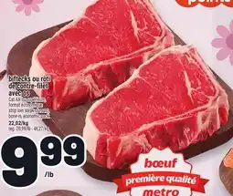 Metro BIFTECKS OU RÔTI DE CONTRE-FILET AVEC OS | STRIP LOIN STEAK OR ROAST, BONE-IN, ECONOMIC PACK offer