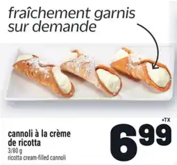 Metro CANNOLI À LA CRÈME DE RICOTTA | RICOTTA CREAM-FILLED CANNOLI offer