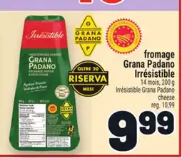 Metro FROMAGE GRANA PADANO IRRÉSISTIBLE | IRRÉSISTIBLE GRANA PADANO CHEESE offer