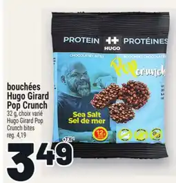 Metro BOUCHÉES HUGO GIRARD POP CRUNCH | HUGO GIRARD POP CRUNCH BITES offer