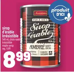 Metro SIROP D'ÉRABLE IRRÉSISTIBLE | IRRÉSISTIBLE MAPLE SYRUP offer