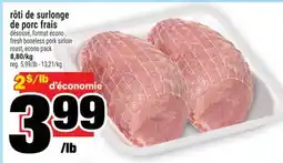 Super C rôti de surlonge de porc frais | fresh boneless pork sirloin offer