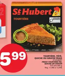 Marches Tradition ST-HUBERT FRESH TOURTIÈRE PIE, QUICHE OR GRATIN offer