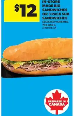 Real Canadian Superstore IN-STORE MADE BIG SANDWICHES OR 3 PACK SUB SANDWICHES offer