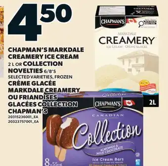 Valu-mart CHAPMAN'S MARKDALE CREAMERY ICE CREAM, 2 L OR COLLECTION NOVELTIES, 6/8'S offer