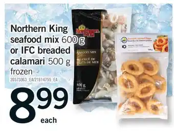 Fortinos NORTHERN KING SEAFOOD MIX, 600 G OR IFC BREADED CALAMARI, 500 G offer
