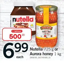 Fortinos NUTELLA, 725 G OR AURORA HONEY, 1 KG offer