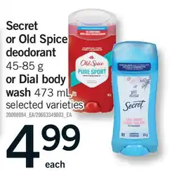 Fortinos SECRET OR OLD SPICE DEODORANT 45-85 G OR DIAL BODY WASH 473 ML offer