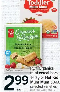 Fortinos PC ORGANICS MINI CEREAL BARS 160 G HOT KID OR MUM MUM offer