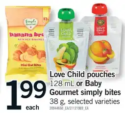 Fortinos LOVE CHILD POUCHES, 128 ML OR BABY GOURMET SIMPLY BITES, 38 G offer