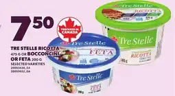 Loblaws TRE STELLE RICOTTA, 475 G OR BOCCONCINI OR FETA, 200 G offer