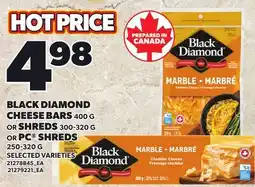 Loblaws BLACK DIAMOND CHEESE BARS, 400 G OR SHREDS, 300-320 G OR PC SHREDS offer
