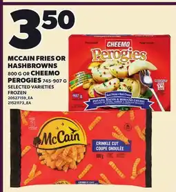 Loblaws MCCAIN FRIES OR HASHBROWNS, 800 G OR CHEEMO PEROGIES offer