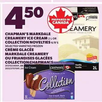 Independent Grocer CHAPMAN'S MARKDALE CREAMERY ICE CREAM 2 L OR COLLECTION NOVELTIES 6/8'S offer
