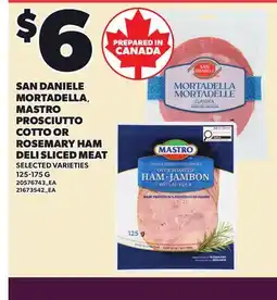Independent Grocer SAN DANIELE MORTADELLA, MASTRO PROSCIUTTO COTTO OR ROSEMARY HAM DELI SLICED MEAT offer