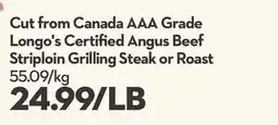 Longo's Cut from Canada AAA Grade Certified Angus Beef Striploin Grilling Steak or Roast offer