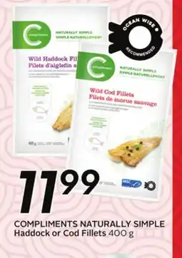 Sobeys COMPLIMENTS NATURALLY SIMPLE Haddock or Cod Fillets - Global Market offer