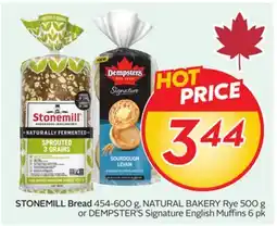 Sobeys STONEMILL Bread 454-600 g, NATURAL BAKERY Rye 500 g or DEMPSTER'S Signature English Muffins 6 pk offer