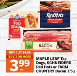 Foodland MAPLE LEAF Top Dogs, SCHNEIDERS Red Hots or FARM COUNTRY Bacon offer