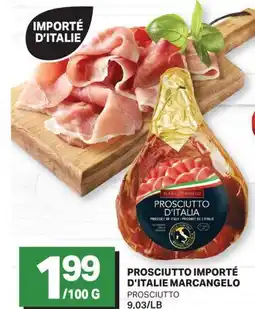 L'Intermarché PROSCIUTTO IMPORTÉ D'ITALIE | PROSCIUTTO offer